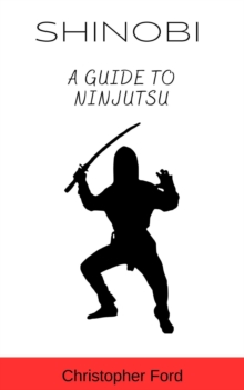 Shinobi: A Guide to Ninjutsu : The Martial Arts Collection