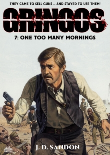 Gringos #7: One Too Many Mornings (An Adventure Novel of the Mexican Revolution)