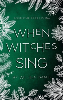 When Witches Sing : Adventures in Levena, #1.5