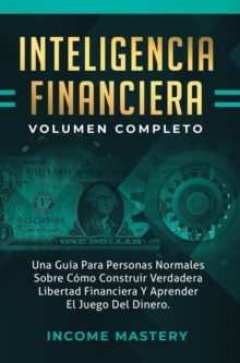 Inteligencia Financiera: Una Guia Para Personas Normales Sobre