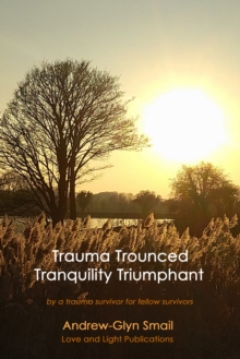 Trauma Trounced Tranquility Triumphant