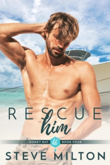 Rescue Him : Honey Bay, #4