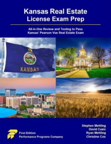 Kansas Real Estate License Exam Prep: All-in-One Review and Testing to Pass Kansas' Pearson Vue Real Estate Exam