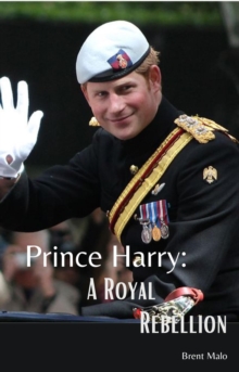 Prince Harry A Royal Rebellion