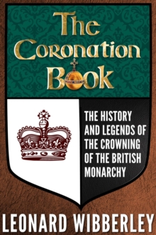 Coronation Book: The History and Legends of the Crowning of the British Monarchy