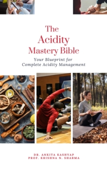 Acidity Mastery Bible: Your Blueprint for Complete Acidity Management