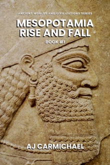 Mesopotamia, Rise and Fall