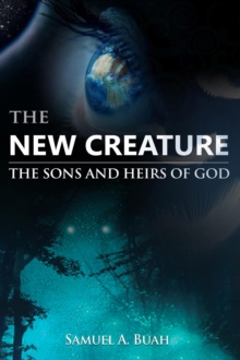 New Creature: The Sons and Heirs of God