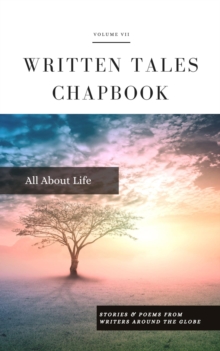 All About Life : Written Tales Chapbook, #7