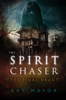 Spirit Chaser the Final Haunt