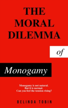 Moral Dilemma of Monogamy