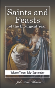 Saints and Feasts of the Liturgical Year: Volume Three: July-September