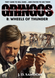 Gringos #8: Wheels of Thunder (An Adventure Novel of the Mexican Revolution)