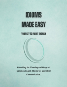 Idioms Made Easy: Your Key to Fluent English