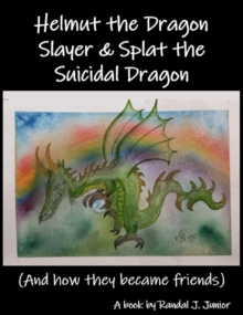 Helmut the Dragon Slayer & Splat the Suicidal Dragon