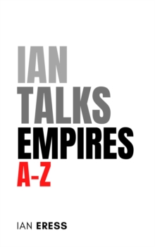 Ian Talks Empires A-Z