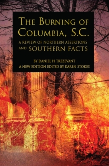 Burning of Columbia, S.C.: A Review of Northern Assertions and Southern Facts