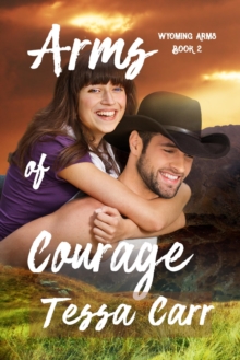 Arms of Courage (Wyoming Arms Book 2)