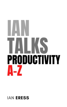 Ian Talks Productivity A-Z