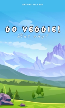 Go Veggie! - But Why?