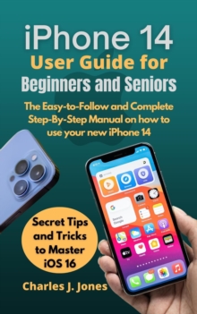 iPhone 14 User Guide for Beginners and Seniors