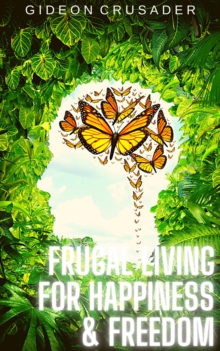 Frugal Living for Happiness & Freedom