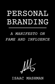 Personal Branding: A Manifesto on Fame and Influence