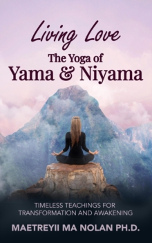 Living Love The Yoga Of Yama And Niyama