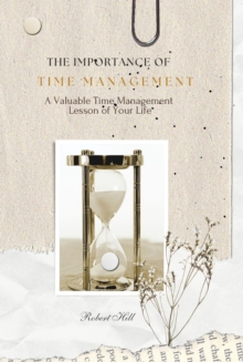 Importance of Time Management - A Valuable Time Management Lesson of Your Life