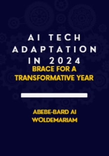 AI Tech Adaptation in 2024: Brace for a Transformative Year : 1A, #1