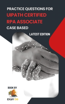 Practice Questions for UiPath Certified RPA Associate Case Based