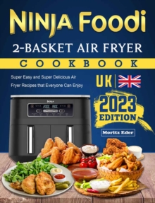 Ninja Foodi 2-Basket Air Fryer Cookbook Uk 2023