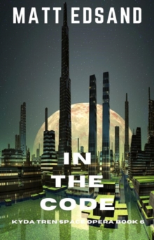 In the Code: Kyda Tren Space Opera : Kyda Tren Space Opera, #6