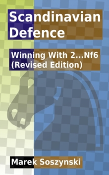 Scandinavian Defence: Winning With 2...Nf6 (Revised Edition)