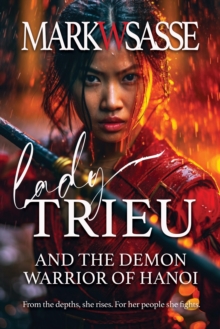 Lady Trieu and the Demon Warrior of Hanoi