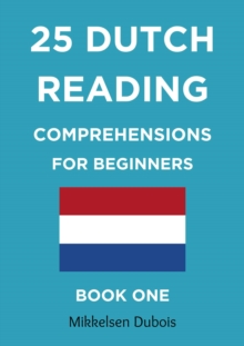 25 Dutch Reading Comprehensions for Beginners: Book One