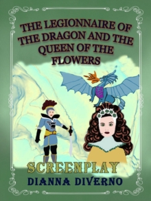 Legionnaire Of The Dragon And The Queen Of The Flowers - Screenplay