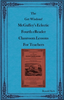 Get Wisdom! McGuffey's Eclectic Fourth eReader Classroom Lessons for Teachers