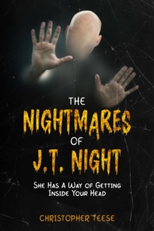 Nightmares of J.T. Night: She Has a Way of Getting Inside Your Head : The Nightmares of J.T. Night