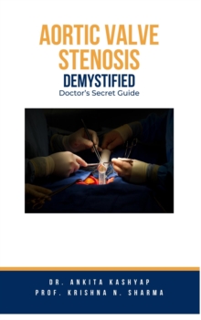 Aortic Valve Stenosis Demystified: Doctor's Secret Guide