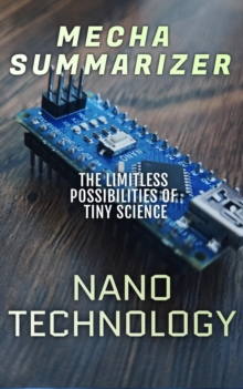 Nanotechnology: The Limitless Possibilities of Tiny Science