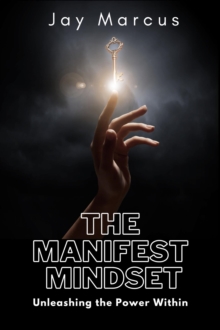 Manifest Mindset: Unleashing the Power Within