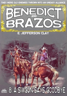 Benedict and Brazos 08: A Six-Gun Says Goodbye