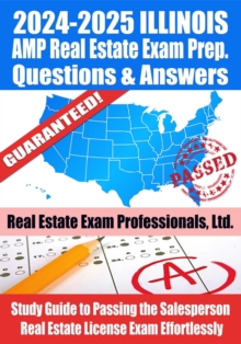 2024-2025 Illinois AMP Real Estate Exam Prep Questions & Answers: Study Guide to Passing the Salesperson Real Estate License Exam Effortlessly