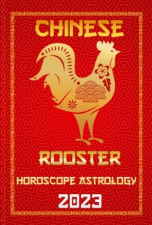 Rooster Chinese Horoscope 2023