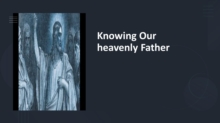 Knowing Our Heavenly Father