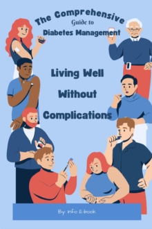 Comprehensive Guide to Diabetes Management Living Well Without Complications