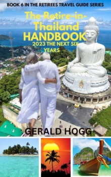 Retire in Thailand Handbook 2023...The Next Six Years