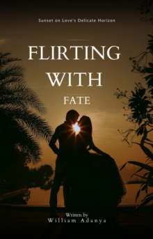 Flirting with Fate