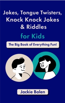 Jokes, Tongue Twisters, Knock Knock Jokes & Riddles For Kids: The Big Book Of Everything Fun!